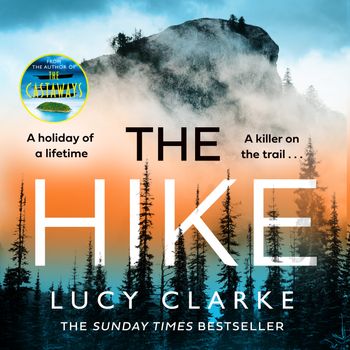 The Hike: Unabridged edition - Lucy Clarke, Read by Stephanie Racine and David Johansen-Menkin