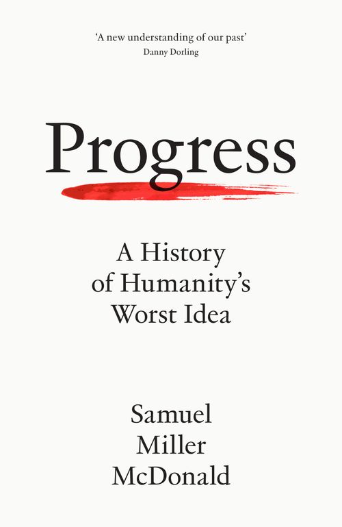 Progress: How One Idea Built Civilisation and Now Threatens to Destroy It by Sa - Image 8
