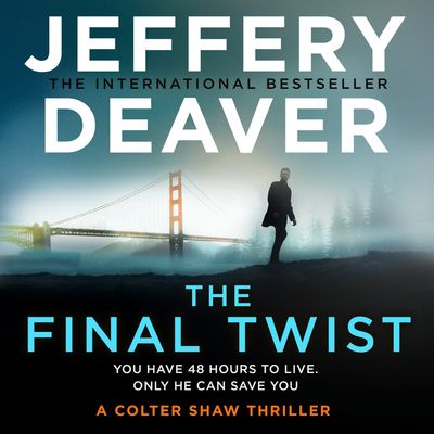 Colter Shaw Thriller - The Final Twist (Colter Shaw Thriller, Book 3): Unabridged edition - Jeffery Deaver, Read by Kaleo Griffith
