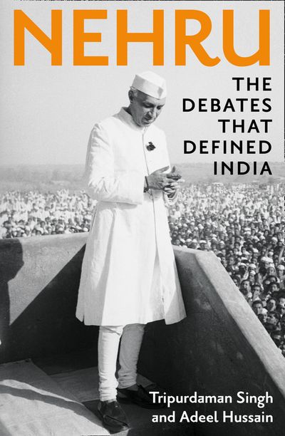 Cover image for Nehru: The Debates that Defined India - Tripurdaman Singh and Adeel Hussain