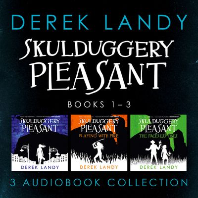 Skulduggery Pleasant - Skulduggery Pleasant: Audio Collection Books 1-3: The Faceless Ones Trilogy: Skulduggery Pleasant, Playing with Fire, The Faceless Ones (Skulduggery Pleasant): Unabridged edition - Derek Landy, Read by Rupert Degas