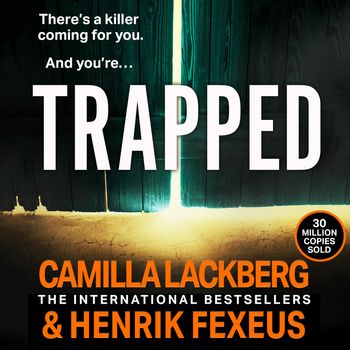 Mina Dabiri and Vincent Walder - Trapped (Mina Dabiri and Vincent Walder, Book 1): Unabridged edition - Camilla Läckberg and Henrik Fexeus, Translated by Ian Giles, Read by Helen Keeley
