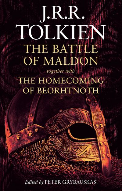 Cover image for The Battle of Maldon: together with The Homecoming of Beorhtnoth - J. R. R. Tolkien, Edited by Peter Grybauskas
