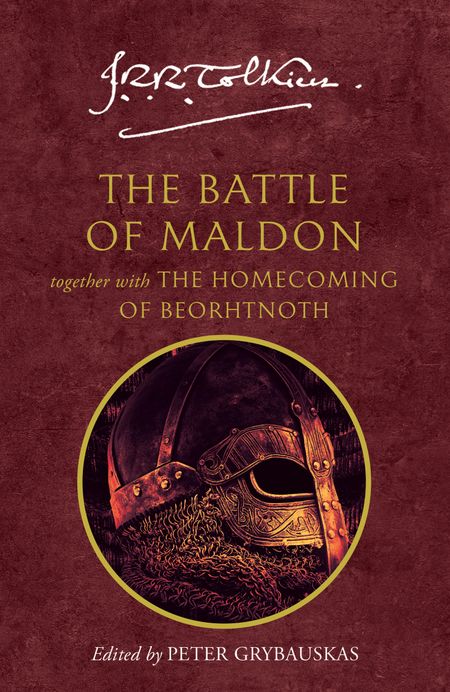 Cover image for The Battle of Maldon: together with The Homecoming of Beorhtnoth - J. R. R. Tolkien, Edited by Peter Grybauskas