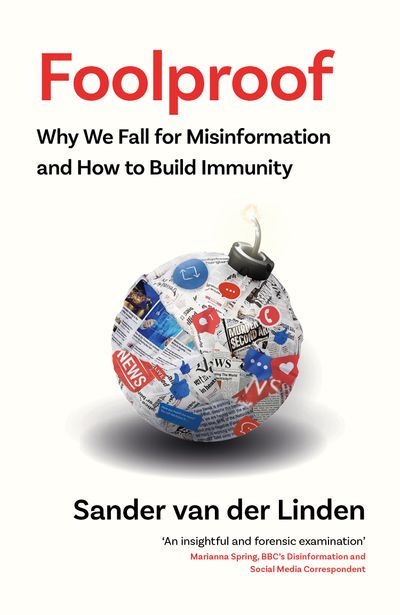 Foolproof: Why We Fall for Misinformation and How to Build Immunity - Sander van der Linden