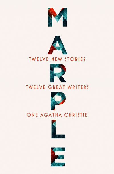 Cover image for Marple: Twelve New Stories - Agatha Christie, Naomi Alderman, Leigh Bardugo, Alyssa Cole, Lucy Foley, Elly Griffiths, Natalie Haynes, Jean Kwok, Val McDermid, Karen M. McManus, Dreda Say Mitchell, Kate Mosse and Ruth Ware
