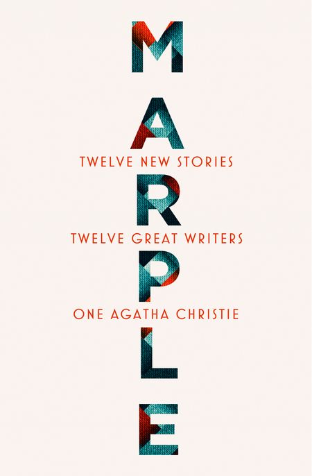 Cover image for Marple: Twelve New Stories - Agatha Christie, Naomi Alderman, Leigh Bardugo, Alyssa Cole, Lucy Foley, Elly Griffiths, Natalie Haynes, Jean Kwok, Val McDermid, Karen M. McManus, Dreda Say Mitchell, Kate Mosse and Ruth Ware