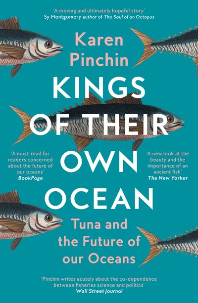 Kings of Their Own Ocean: Tuna and the Future of our Oceans - Karen Pinchin