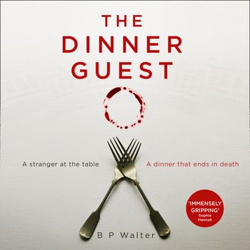 The Dinner Guest: Unabridged edition - B P Walter, Read by Katy Sobey and Marston York