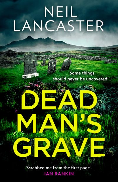 DS Max Craigie Scottish Crime Thrillers - Dead Man’s Grave (DS Max Craigie Scottish Crime Thrillers, Book 1) - Neil Lancaster