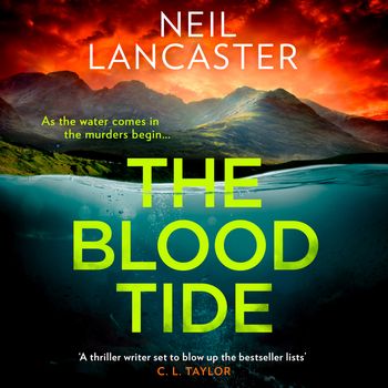 DS Max Craigie Scottish Crime Thrillers - The Blood Tide (DS Max Craigie Scottish Crime Thrillers, Book 2): Unabridged edition - Neil Lancaster, Read by Angus King