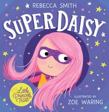 SuperDaisy - Rebecca Smith, Illustrated by Zoe Waring