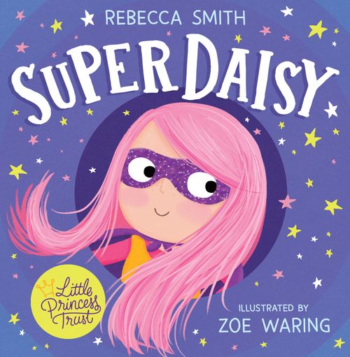 SuperDaisy, Children’s, Teenage and Educational – Children’s , Paperback, Rebecca Smith, Illustrated by Zoe Waring