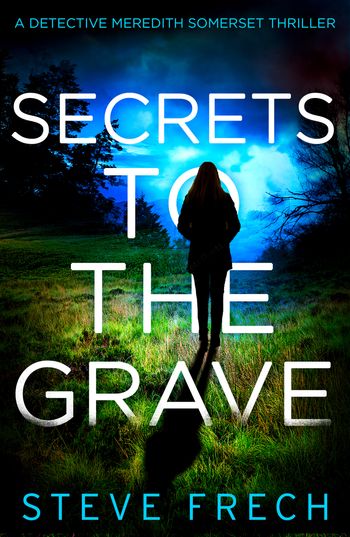 Detective Meredith Somerset - Secrets to the Grave (Detective Meredith Somerset, Book 1) - Steve Frech