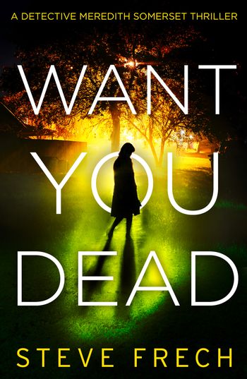 Detective Meredith Somerset - Want You Dead (Detective Meredith Somerset, Book 2) - Steve Frech