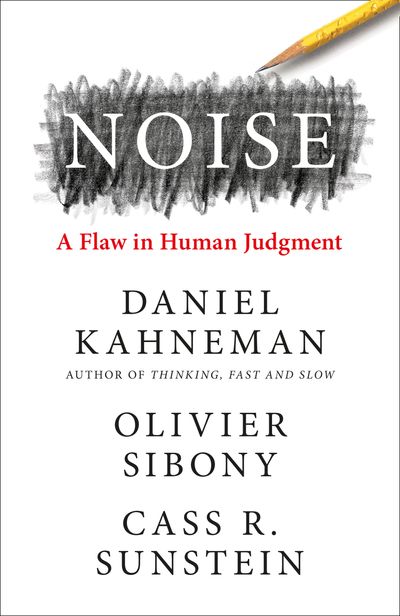  - Daniel Kahneman, Olivier Sibony and Cass R. Sunstein