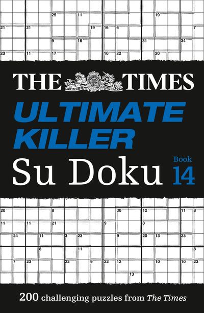 Cover image for The Times Su Doku - The Times Ultimate Killer Su Doku Book 14: 200 of the deadliest Su Doku puzzles (The Times Su Doku) - The Times Mind Games