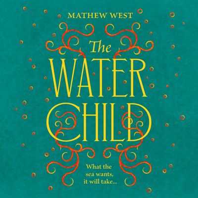 Cover image for The Water Child: Unabridged edition - Mathew West, Read by Katherine Press