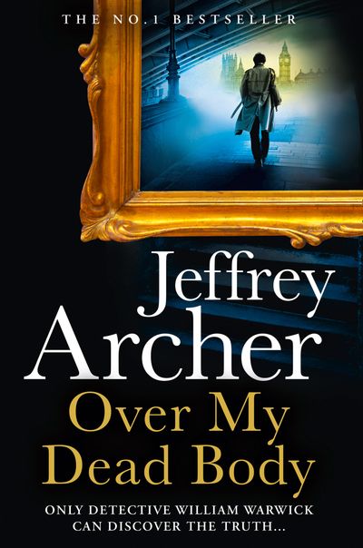 Cover image for William Warwick Novels - Over My Dead Body (William Warwick Novels) - Jeffrey Archer