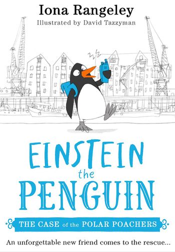 Einstein the Penguin - The Case of the Polar Poachers (Einstein the Penguin, Book 3) - Iona Rangeley, Illustrated by David Tazzyman