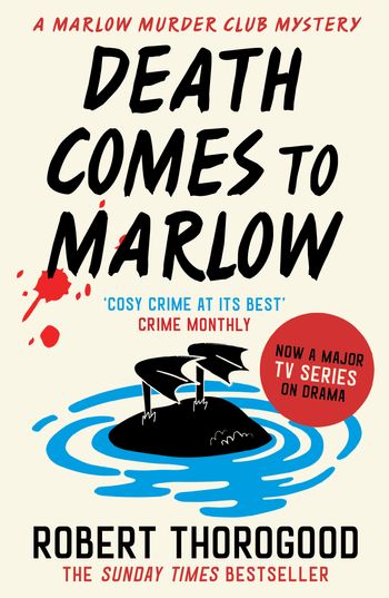 The Marlow Murder Club Mysteries - Death Comes to Marlow (The Marlow Murder Club Mysteries, Book 2) - Robert Thorogood