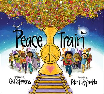 Peace Train - Cat Stevens, Illustrated by Peter Reynolds