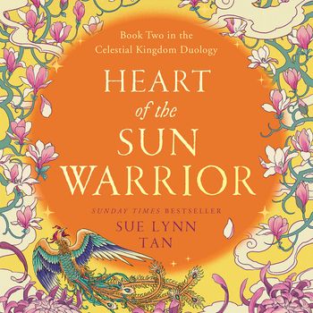 The Celestial Kingdom Duology - Heart of the Sun Warrior (The Celestial Kingdom Duology, Book 2): Unabridged edition - Sue Lynn Tan, Read by Natalie Naudus
