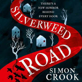 Silverweed Road: Unabridged edition - Simon Crook, Read by Diana Karai, Nicholas Camm and Sam Stafford