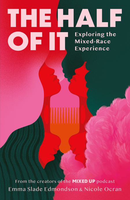 Cover image for The Half of It: Exploring the Mixed-Race Experience - Emma Slade Edmondson and Nicole Ocran