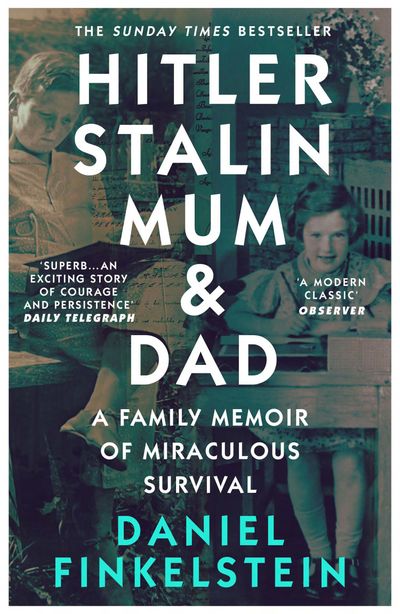 Cover image for Hitler, Stalin, Mum and Dad: A Family Memoir of Miraculous Survival - Daniel Finkelstein