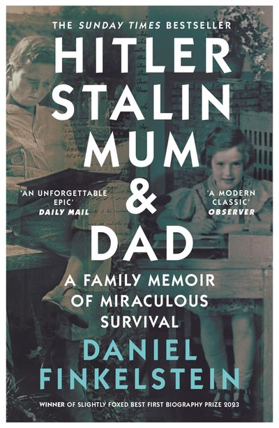 Cover image for Hitler, Stalin, Mum and Dad: A Family Memoir of Miraculous Survival - Daniel Finkelstein