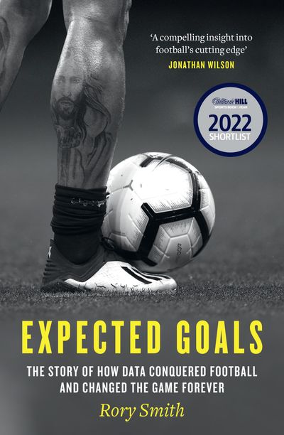 Expected Goals: The story of how data conquered football and changed the game forever - Rory Smith