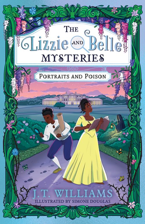 The Lizzie and Belle Mysteries: Portraits and Poison, Children's, Paperback, J.T. Williams, Illustrated by Simone Douglas