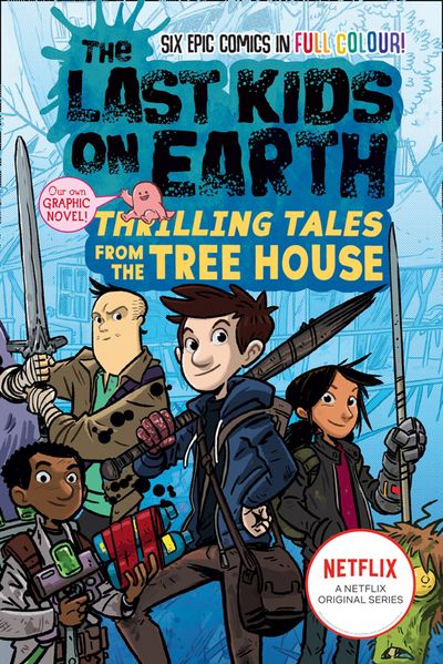 Cover image for The Last Kids on Earth - The Last Kids on Earth: Thrilling Tales from the Tree House (The Last Kids on Earth) - Max Brallier, Illustrated by Douglas Holgate, Jay Cooper, Anoosha Syed, Lorenza Alvarez, Christopher Mitten and Xavier Bonet
