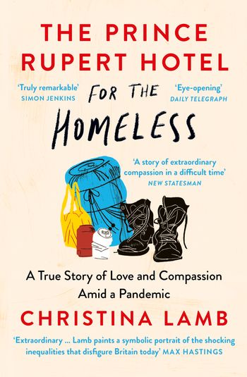 The Prince Rupert Hotel for the Homeless: A True Story of Love and Compassion Amid a Pandemic - Christina Lamb