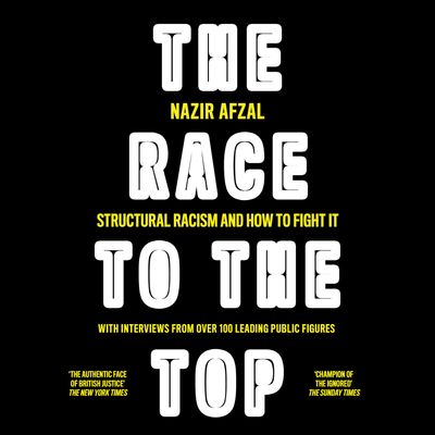 Cover image for The Race to the Top: Structural Racism and How to Fight It: Unabridged edition - Nazir Afzal, Read by Nazir Afzal
