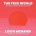 The Free World: Art and Thought in the Cold War