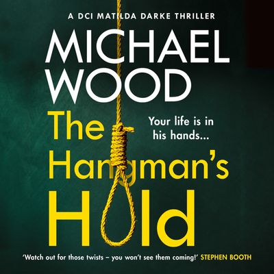 The Hangman’s Hold (DCI Matilda Darke Thriller, Book 4) - Michael Wood, Read by Stephanie Beattie