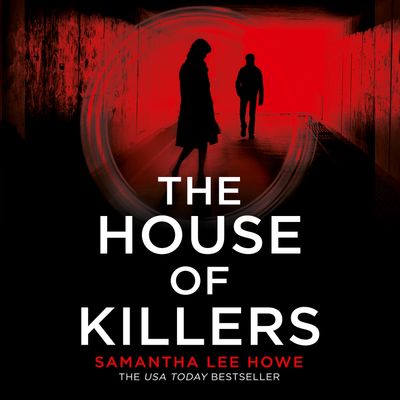 The House of Killers (The House of Killers, Book 1) - Samantha Lee Howe, Read by Imogen Church and James Macnaughton