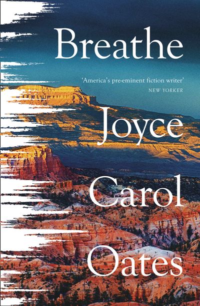 Breathe - Joyce Carol Oates