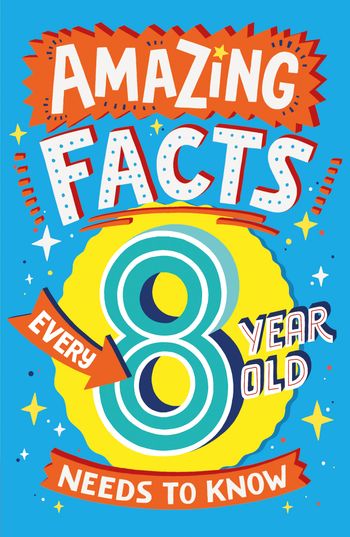 Amazing Facts Every Kid Needs to Know - Amazing Facts Every 8 Year Old Needs to Know (Amazing Facts Every Kid Needs to Know) - Catherine Brereton, Illustrated by Steve James