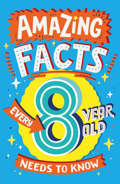Amazing Facts Every Kid Needs to Know - Amazing Facts Every 8 Year Old Needs to Know (Amazing Facts Every Kid Needs to Know) - Catherine Brereton, Illustrated by Steve James