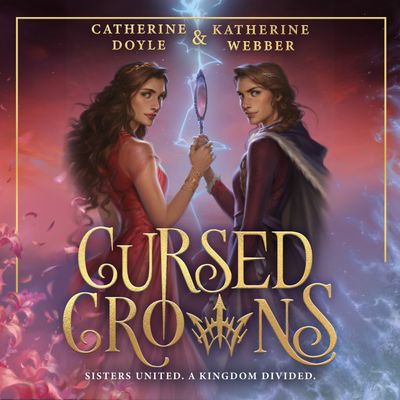 Cover image for Twin Crowns - Cursed Crowns (Twin Crowns, Book 2): Unabridged edition - Katherine Webber and Catherine Doyle, Read by Anne Marie Gideon and Ell Potter