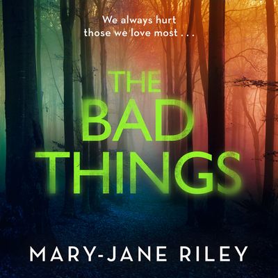 Cover image for Alex Devlin - The Bad Things (Alex Devlin, Book 1): Unabridged edition - Mary-Jane Riley, Read by Kristin Atherton