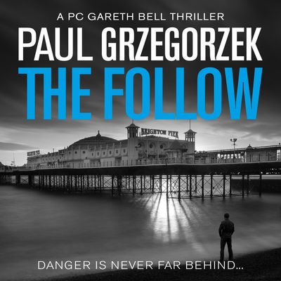 Cover image for Gareth Bell Thriller - The Follow (Gareth Bell Thriller, Book 1): Unabridged edition - Paul Grzegorzek, Read by Ben Onwukwe