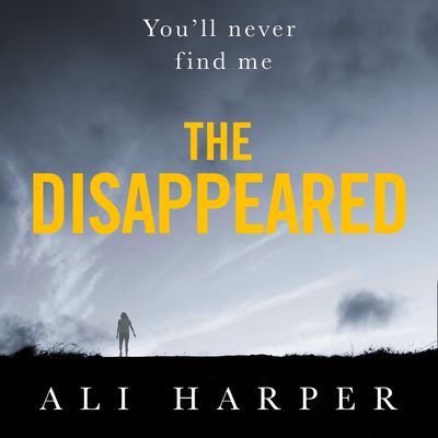 Cover image for The Disappeared: Unabridged edition - Ali Harper, Read by Thom Petty