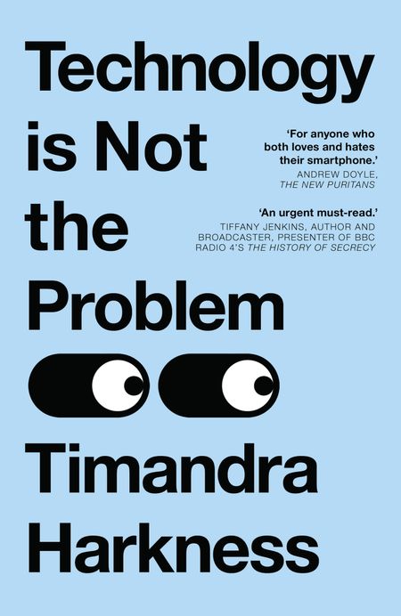 Cover image for Technology is Not the Problem - Timandra Harkness