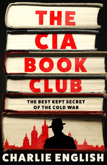 The CIA Book Club: The Best-Kept Secret of the Cold War - Charlie English