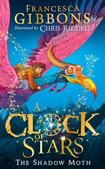 A Clock of Stars - The Shadow Moth (A Clock of Stars, Book 1): Signed edition - Francesca Gibbons, Illustrated by Chris Riddell