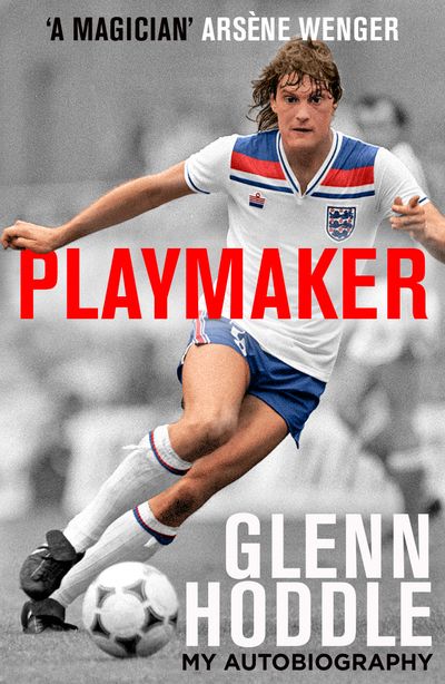 Playmaker: My Life and the Love of Football - Glenn Hoddle